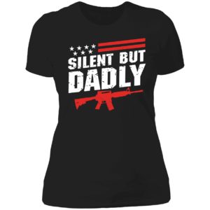 Silent But Dadly Ladies Boyfriend Shirt
