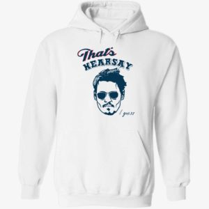 That's Hearsay I Guess Johnny Depp Hoodie