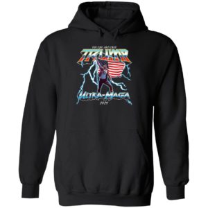 The One And Only Trump Ultra Maga 2024 America Hoodie