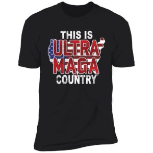 This Is Ultra Maga Country Premium SS T-Shirt