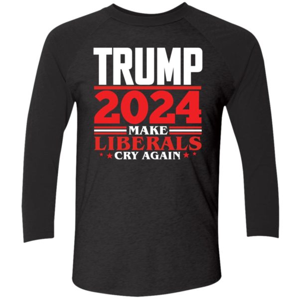 Trump 2024 Make Liberals Cry Again Shirt 9 1