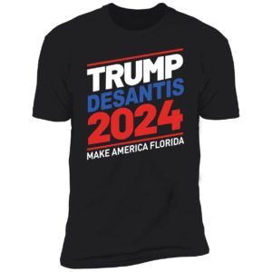Trump Desantis 2024 Make America Florida Premium SS T-Shirt