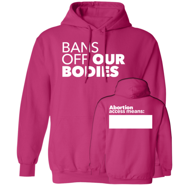 [Front & Back] Bans Off Our Bodies Abortion Access Means Hoodie