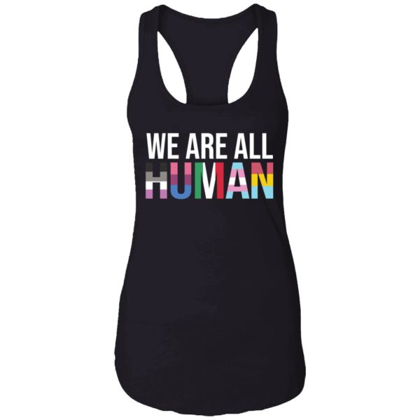 We Are All Human Shirt 7 1