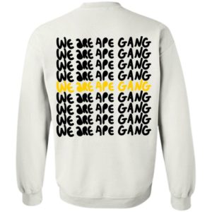 [Back] We Are Ape Gang Sweatshirt