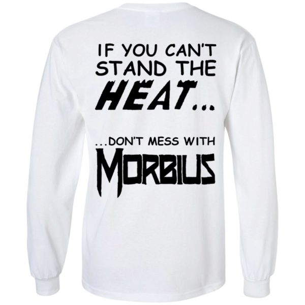 [Back] If You Can't Stand The Heat Don't Mess With Morbius Long Sleeve Shirt