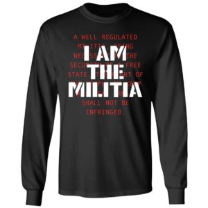 I Am The Militia Long Sleeve Shirt