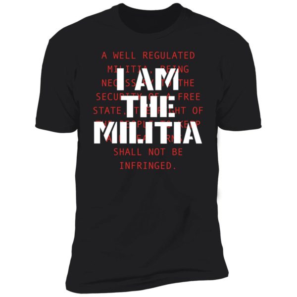 I Am The Militia Premium SS T-Shirt