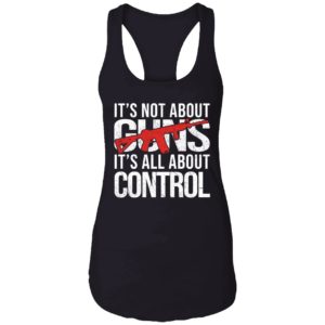 Its Not About Guns Its All About Control Shirt 7 1