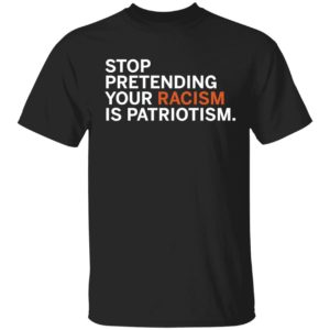 Jonathan D. Lovitz Stop Pretending Your R*sm Is Patriotism Shirt