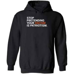 Jonathan D. Lovitz Stop Pretending Your R*sm Is Patriotism Hoodie