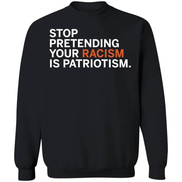 Jonathan D. Lovitz Stop Pretending Your R*sm Is Patriotism Sweatshirt