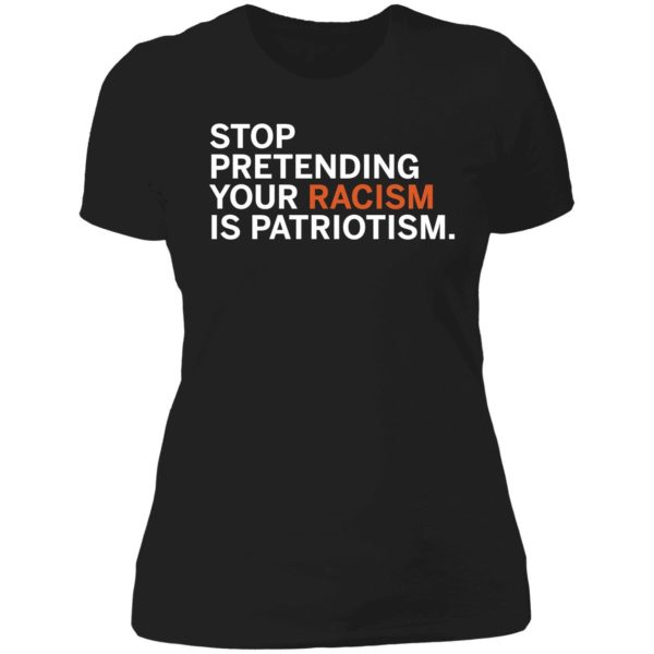 Jonathan D. Lovitz Stop Pretending Your R*sm Is Patriotism Ladies Boyfriend Shirt