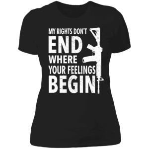 My Rights Don't End Where Your Feelings Begin Ladies Boyfriend Shirt