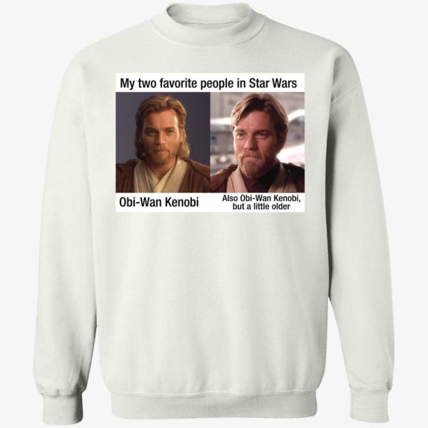 My Two Favorite People In Star Wars Obi Wan Kenobi But A Little Older Sweatshirt