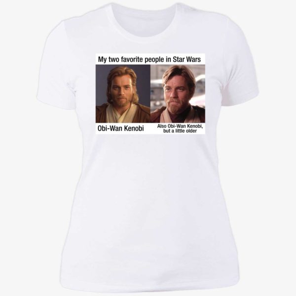 My Two Favorite People In Star Wars Obi Wan Kenobi But A Little Older Ladies Boyfriend Shirt