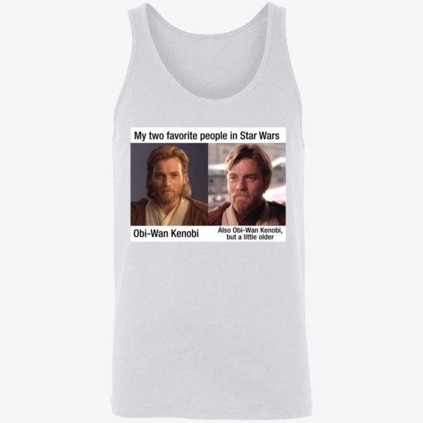 My Two Favorite People In Star Wars Obi Wan Kenobi But A Little Older Shirt 8 1
