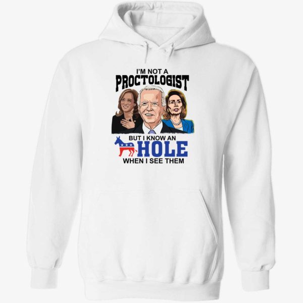 Biden Harris Pelosi I'm Not A Proctologist But I Know An Hole Hoodie
