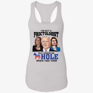 ONE Biden Harris Pelosi Im Not A Proctologist But I Know An Hole Shirt 7 1