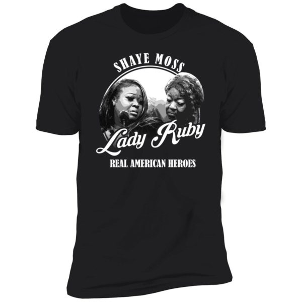 Shaye Moss Lady Ruby Freeman Real American Heroes Premium SS T-Shirt