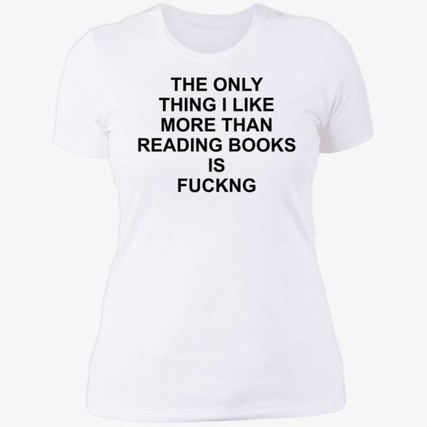 The Only Thing I Like More Than Reading Books Is F*ng Ladies Boyfriend Shirt