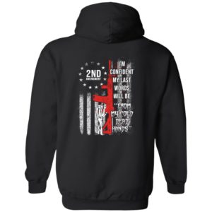 [Back] I'm Confident My Last Words Will Be From My Cold Dead Hands Hoodie