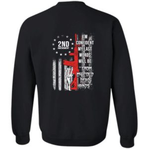 [Back] I'm Confident My Last Words Will Be From My Cold Dead Hands Sweatshirt
