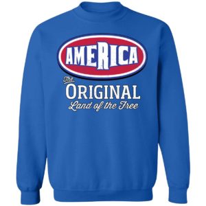 America The Original Land Of The Free Sweatshirt