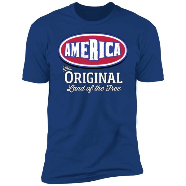 America The Original Land Of The Free Premium SS T-Shirt