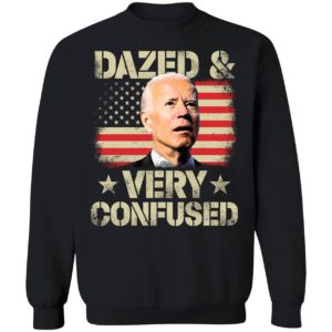 Biden Dazed Very Confused Sweatshirt