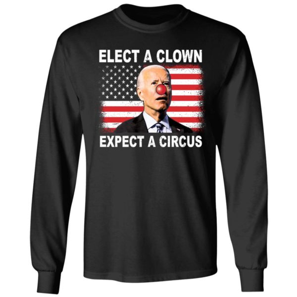 Biden Elect A Clown Expect A Circus Long Sleeve Shirt