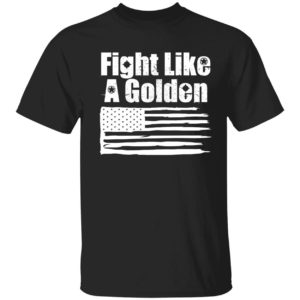 Danny Golden Fight Like A Golden Shirt