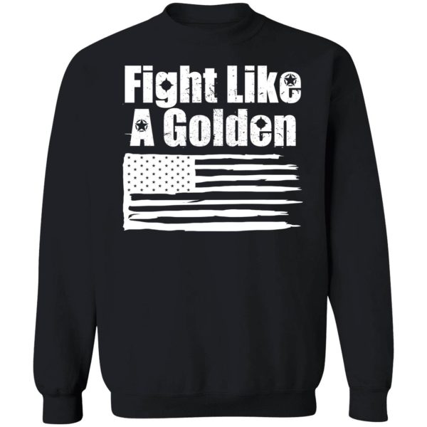 Danny Golden Fight Like A Golden Sweatshirt