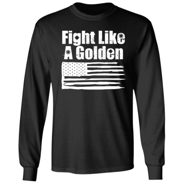 Danny Golden Fight Like A Golden Long Sleeve Shirt