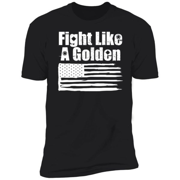 Danny Golden Fight Like A Golden Premium SS T-Shirt