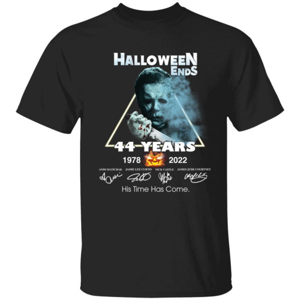 Michael Myers Halloween Ends 44 Years 1978 2022 His Time Has Come Shirt