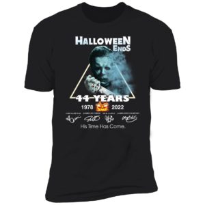 Michael Myers Halloween Ends 44 Years 1978 2022 His Time Has Come Premium SS T-Shirt