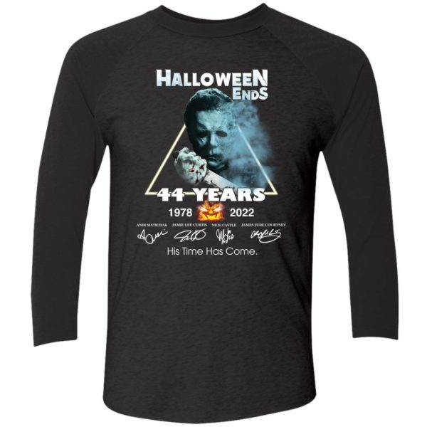 Michael Myers Halloween Ends 44 Years 1978 2022 His Time Has Come Shirt 9 1