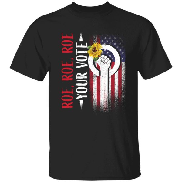 Roe Roe Roe Your Vote Flag Shirt