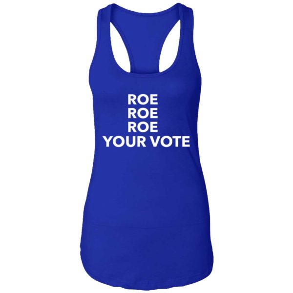 Roe Roe Roe Your Vote Shirt 7 1
