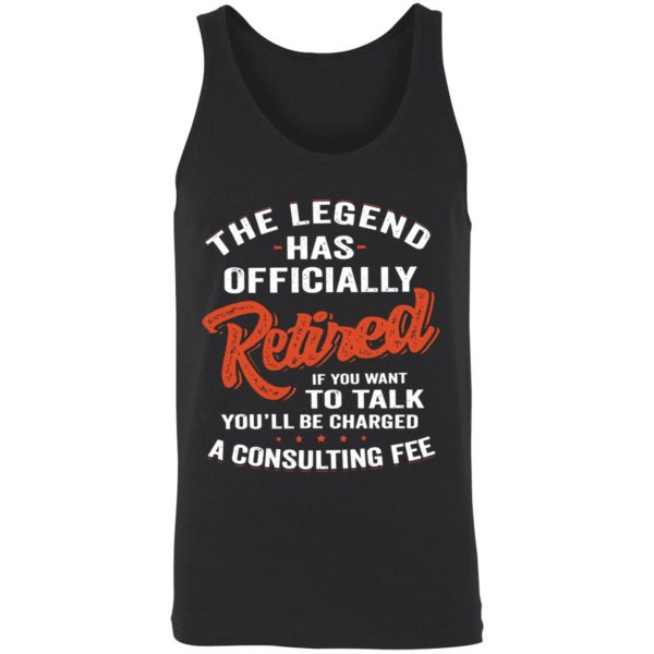 The Legend Has Officially Retired If You Want To Talk Youll Be Charged Shirt 8 1
