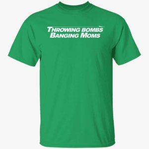 Throwing Bombs Banging Moms Shirt