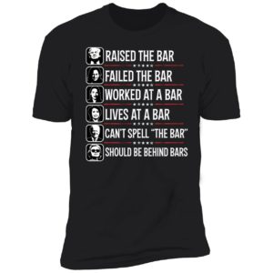 Trump Raised The Bar Harris Fail The Bar Aoc Worked At A Bar Premium SS T-Shirt