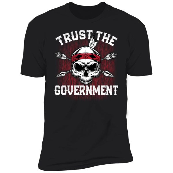 Trust The Government Premium SS T-Shirt
