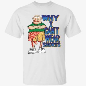 Why I Can't Wear Shorts Shirt