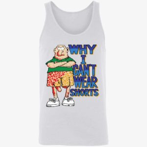 Why I Cant Wear Shorts Shirt 8 1