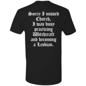 [Back] Sorry I Missed Church I Was Busy Practicing Witchcraft And Become Lesbian Premium SS T-Shirt
