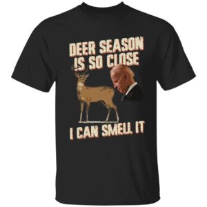 Biden Deer Season Is So Close I Can Smell It Shirt