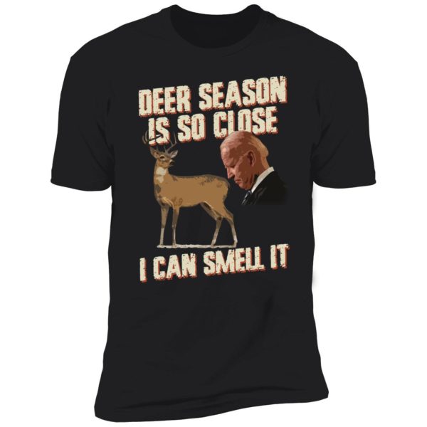 Biden Deer Season Is So Close I Can Smell It Premium SS T-Shirt