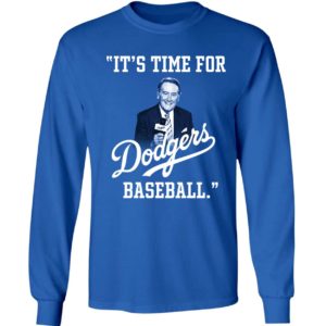 Vin Scully It’s Time For Dodgers Baseball Long Sleeve Shirt